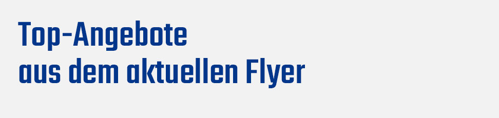 Angebote aus dem aktuellen Flyer